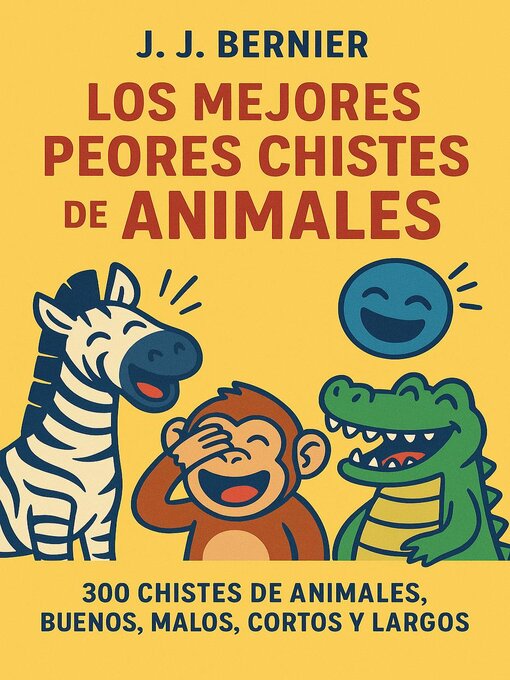 Title details for Los Mejores Peores chistes de animales. 300 chistes de Animales, buenos, malos, cortos y largos by J.J. Bernier - Available
